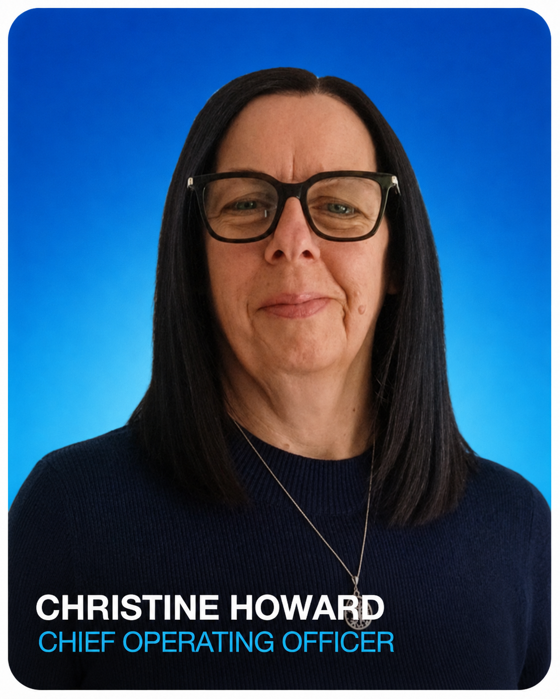 Christine Howard — Chief Operating Officer